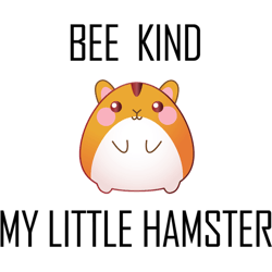 be kind my little hamster