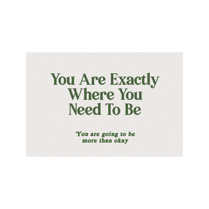 You Are Exactly Where You Need To Be .png
