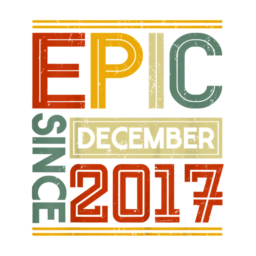 Kids Born in December 2017 Epic Since 4 Yr Old 4th Birthday .png