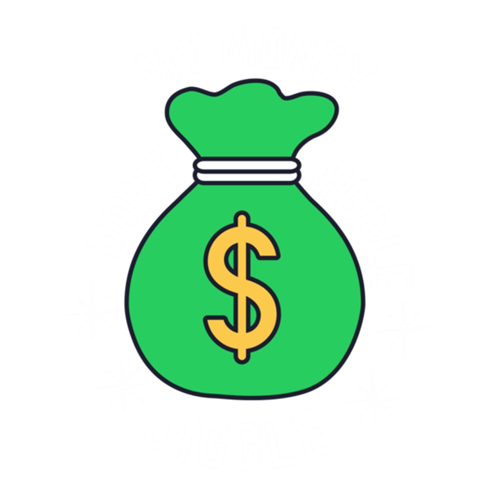 my money don't jiggle jiggle (1).png