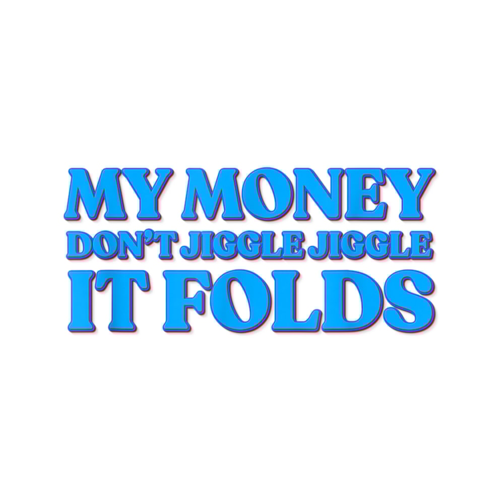 My Money Don't Jiggle Jiggle It Folds (2).png