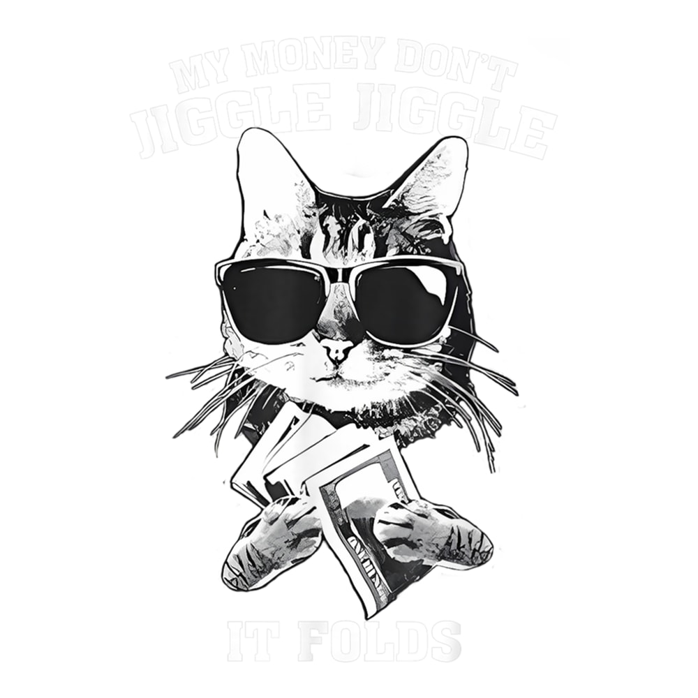 My Money Don't Jiggle Jiggle It Folds (3).png