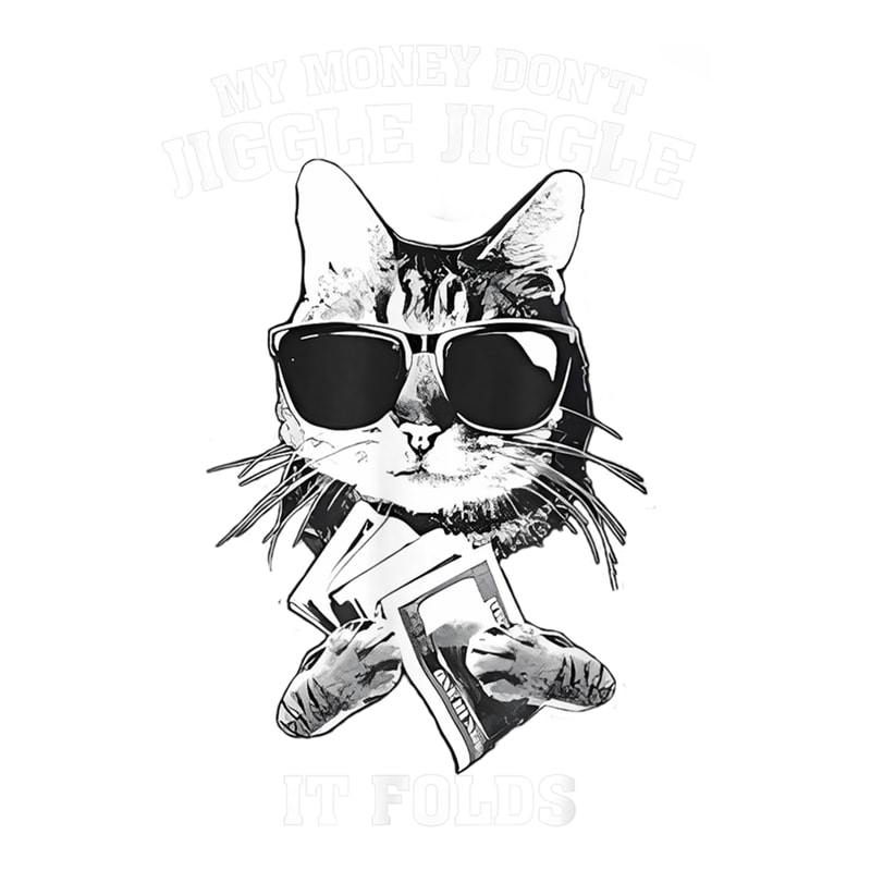 My Money Don't Jiggle Jiggle It Folds (3).png