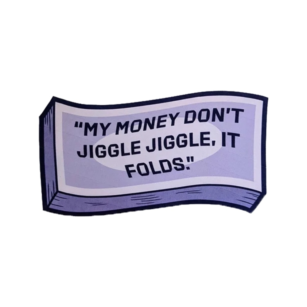 My Money Don't Jiggle Jiggle It Folds (6).png