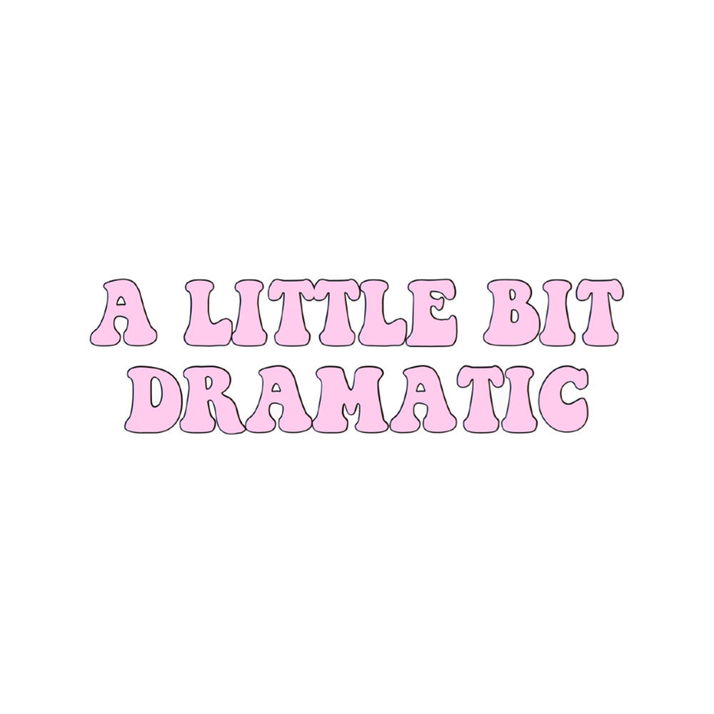 A little bit dramatic - pink  .png