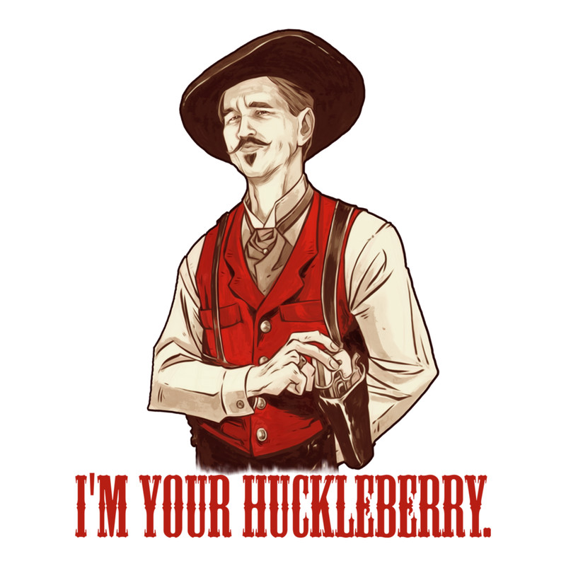 Doc Holliday - I'm your Huckleberry.png