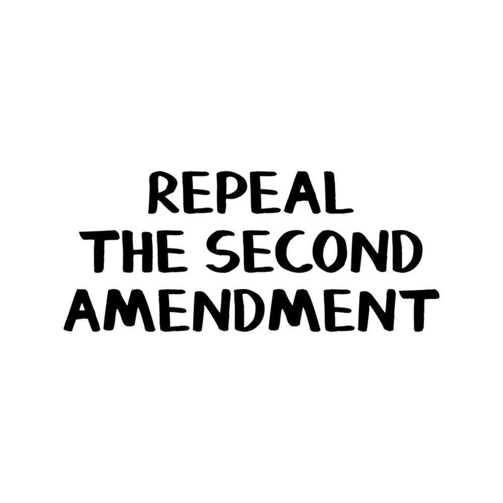 Repeal the Second Amendment Gun Reform Now .png