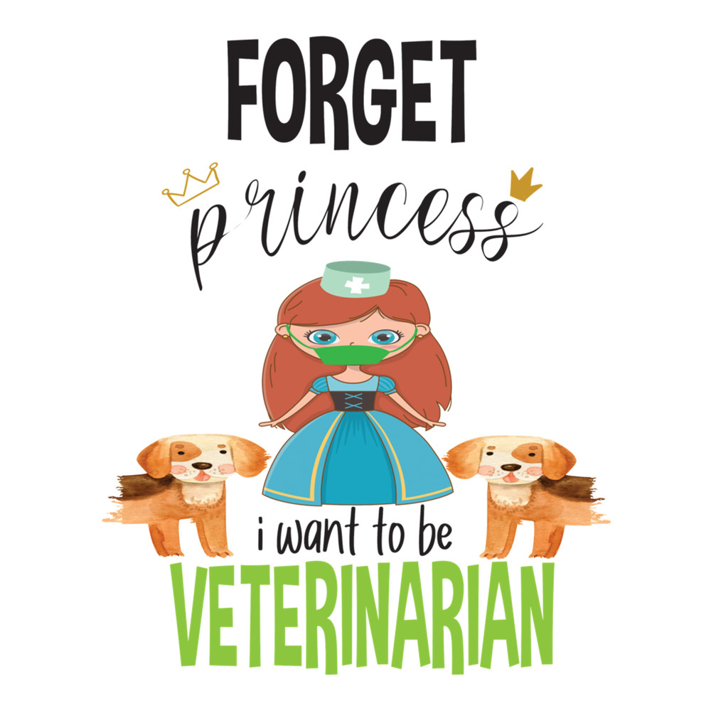 Forget princess i want to be veterinarian Funny Shirt Fitted .png