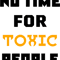 Funny Toxic People Quote,No Time For Toxic People ,Cool Toxic People .png