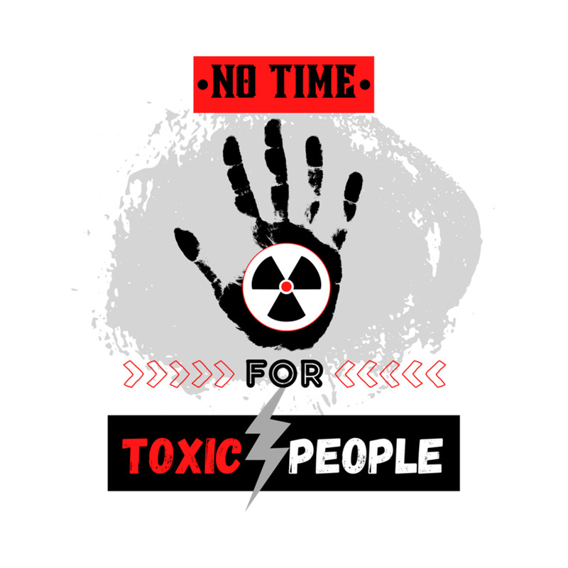 I have no time for toxic people .png