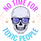 No Time For Toxic People Funny Quote .png