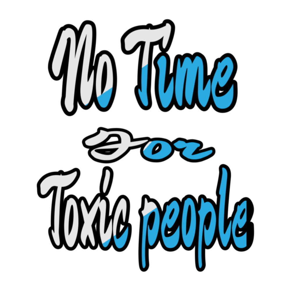 No Time For Toxic People with colorful .png