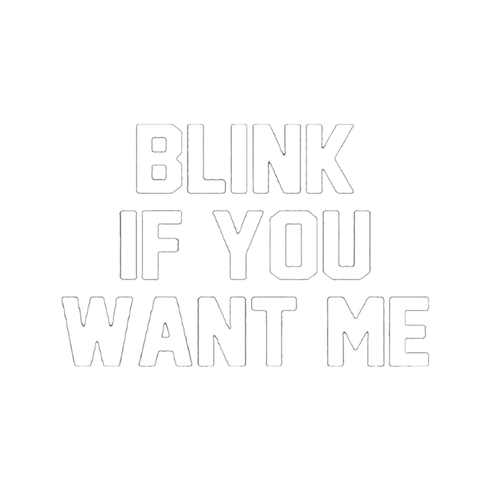 Blink If You Want Me .png