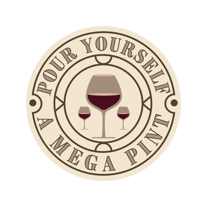 Pour Yourself A Mega Pint Of Wine .png