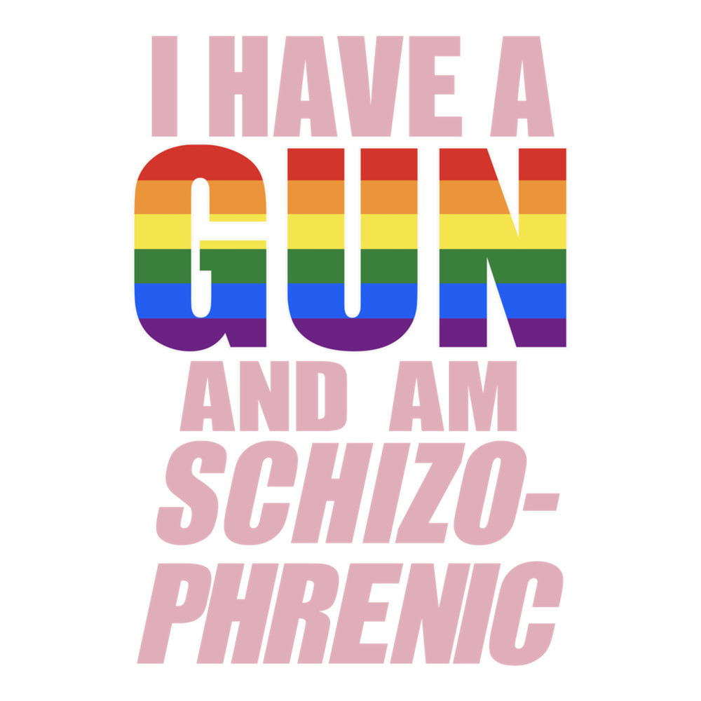 I Have A Gun And an schizo phrenic .png