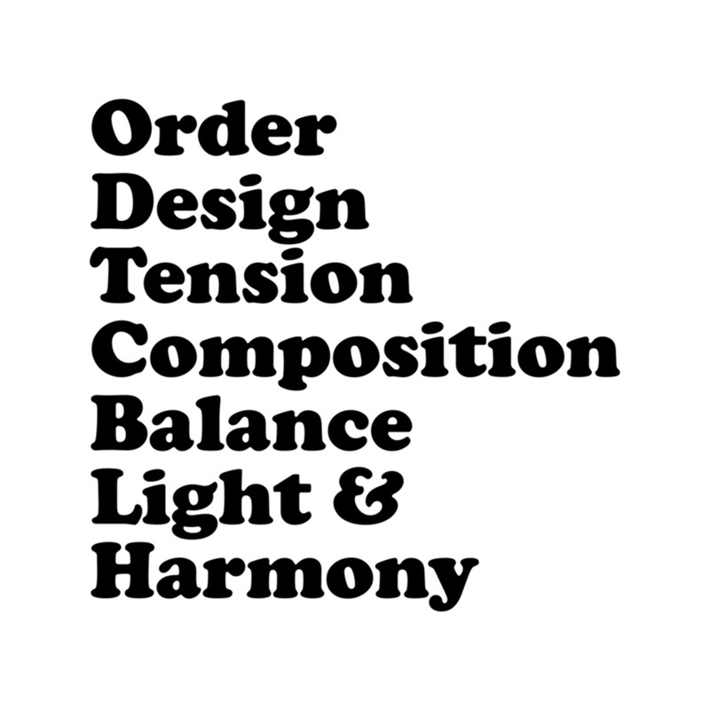 Order, Design, Tension, Composition, Balance, Light & Harmony.png