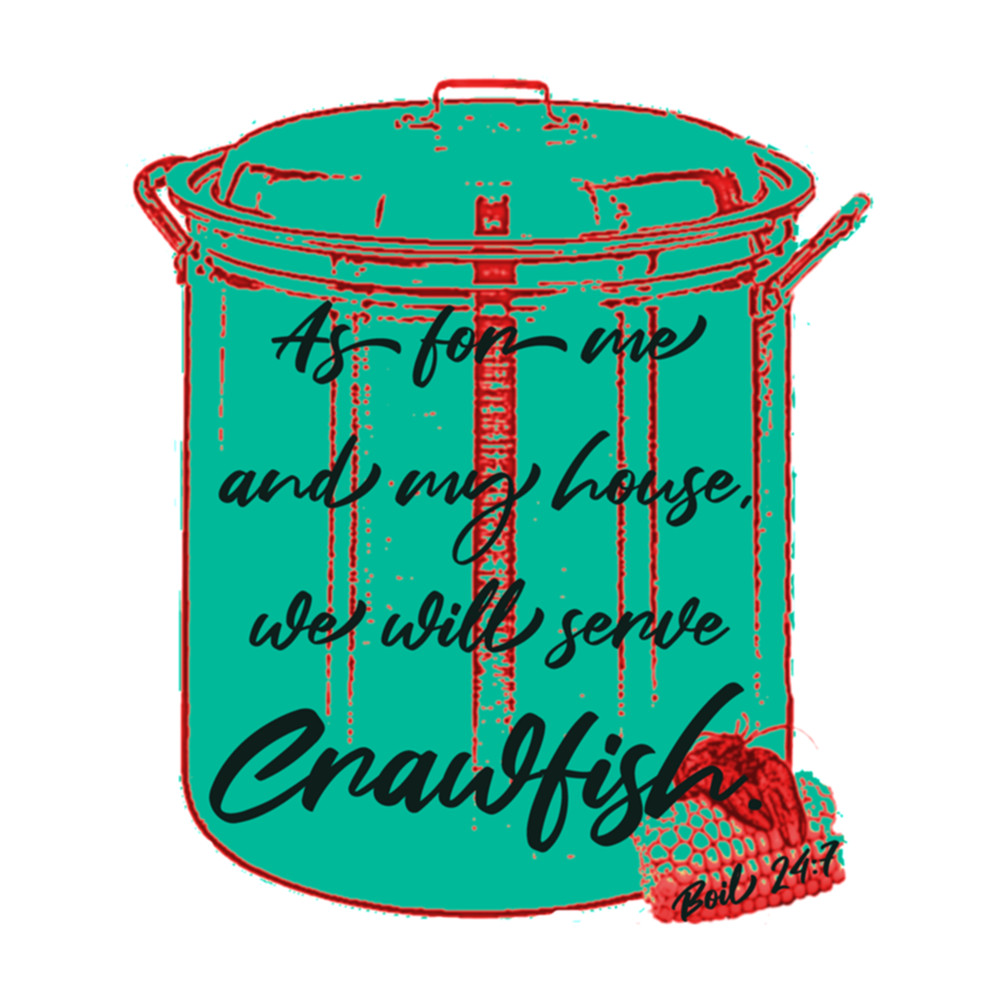 As for me and my house, we will serve crawfish. Boil 247_ Green .png