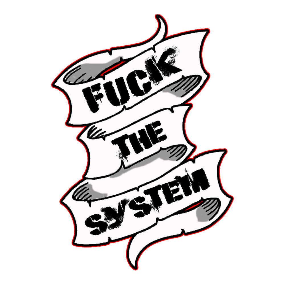 Fk the System . The Ole punk rock fall back .png