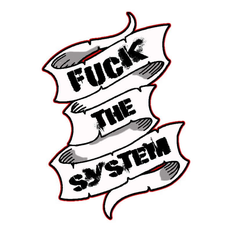 Fk the System . The Ole punk rock fall back .png