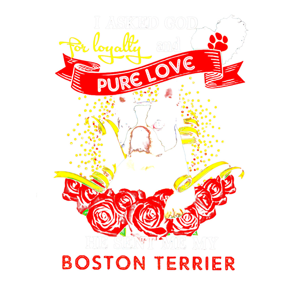 i asked god for loyally and pure love he sent me my boston terrier Active .png