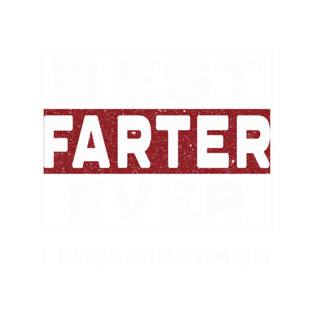 Best Farter Ever I Mean Father Funny Vintage .png