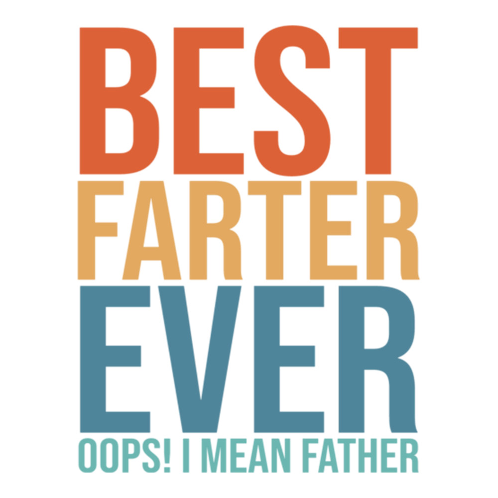 Best Farter Ever Oops I Mean Father Vintage .png
