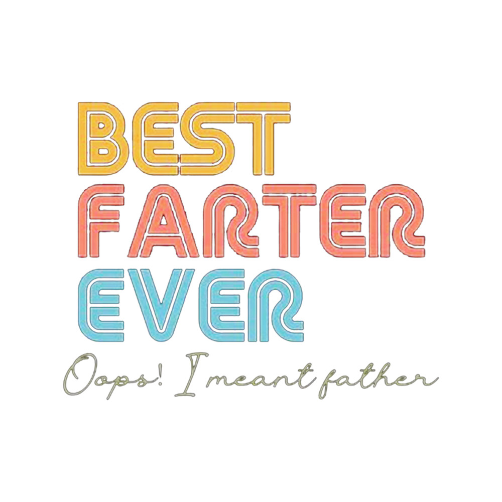 Best farter ever oops i meant father .png
