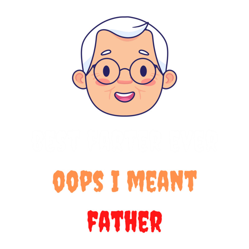 Best Farter Ever Oops I Meant Father .png