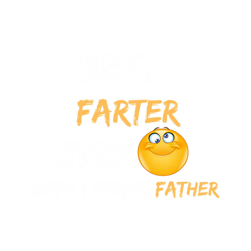 Best Farter Ever Oops I Meant Father .png