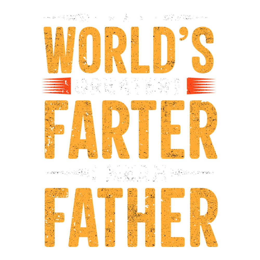 best farter ever oops i meant father best farter ever oops i mean father Funny best dad ever gi .png