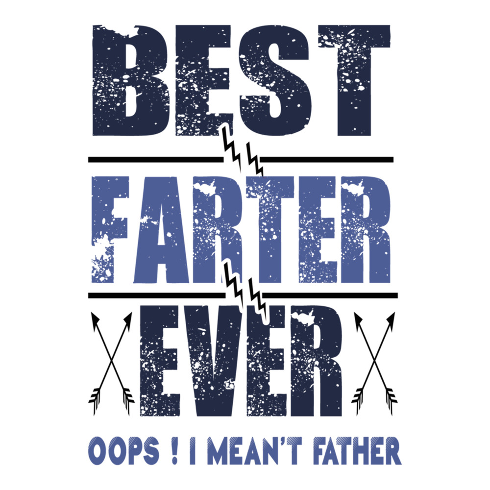 Best Farter Ever Oops I Meant Father , Father_s Day , Funny Dad Daughter, Prou.png