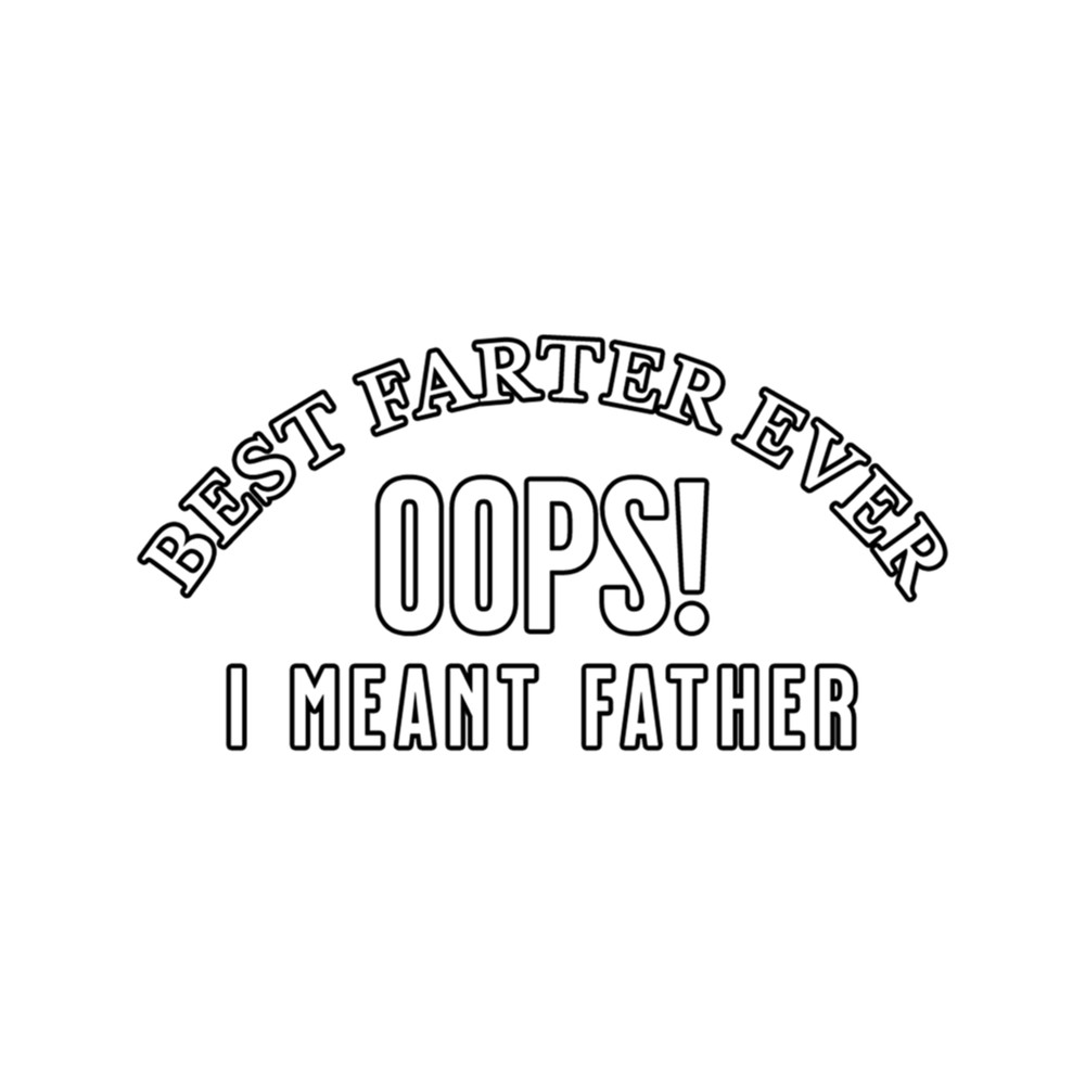 Best Farter Ever Oops I Meant Father Design Quote .png