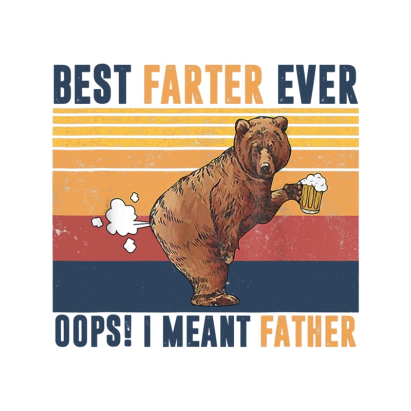 Best Farter Ever Oops I Meant Father Funny Fathers Day .png