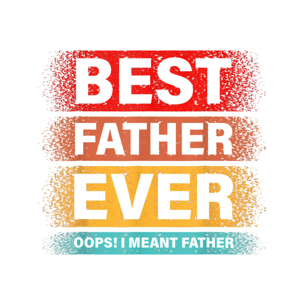 Best Farter Ever Oops I Meant Father Vintage Father's Day.png