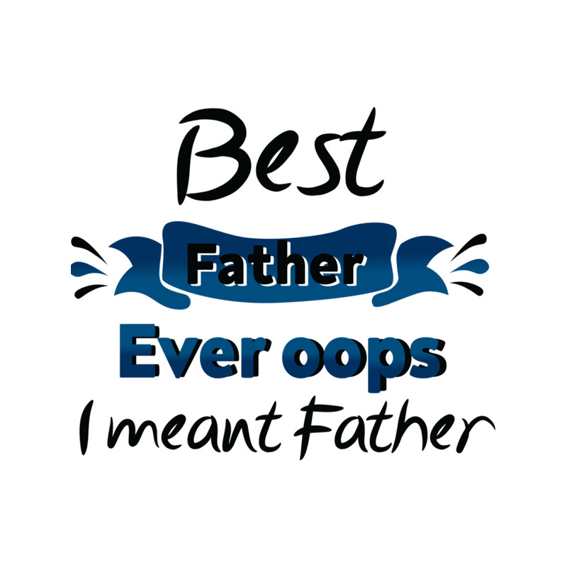 best father ever oops i meant father .png