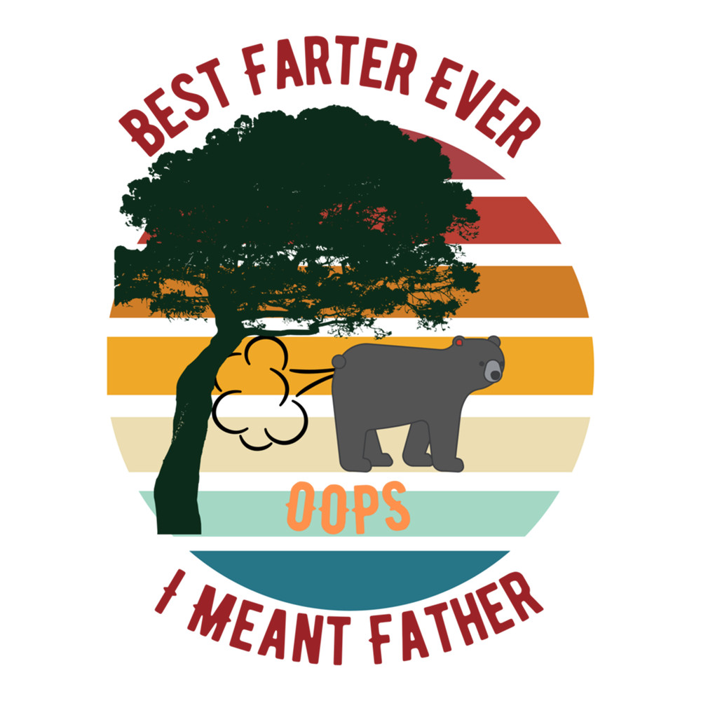 Funny Best Farter Ever Oops I Meant Father Bear Vintage .png