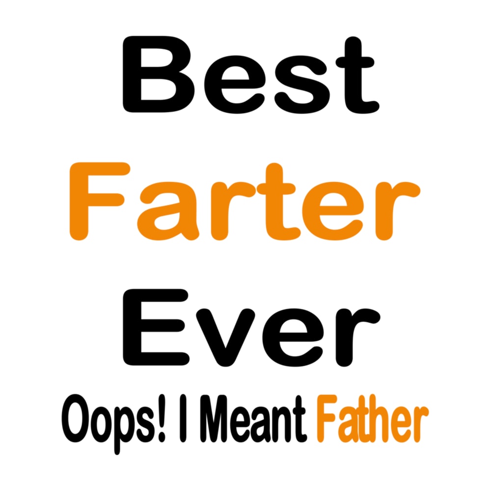 Funny Father's day saying, Best Farter Ever Oops I Meant Father, Cool Design for father dad (1).png