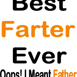 funny father's day saying, best farter ever oops i meant father, cool design for father dad(1)