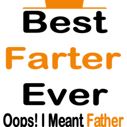 funny father's day saying, best farter ever oops i meant father, cool design for father dad(2)