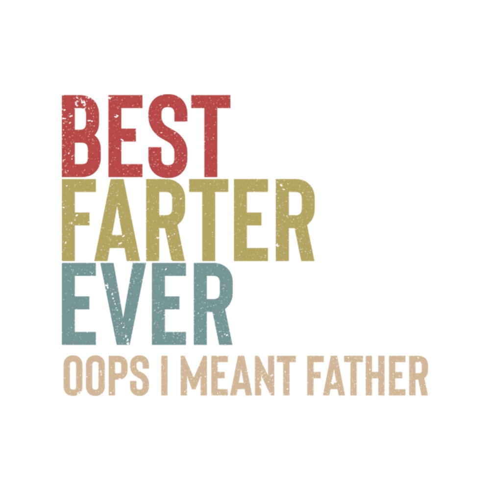 Vintage Best Farter Ever Oops I Meant Father .png