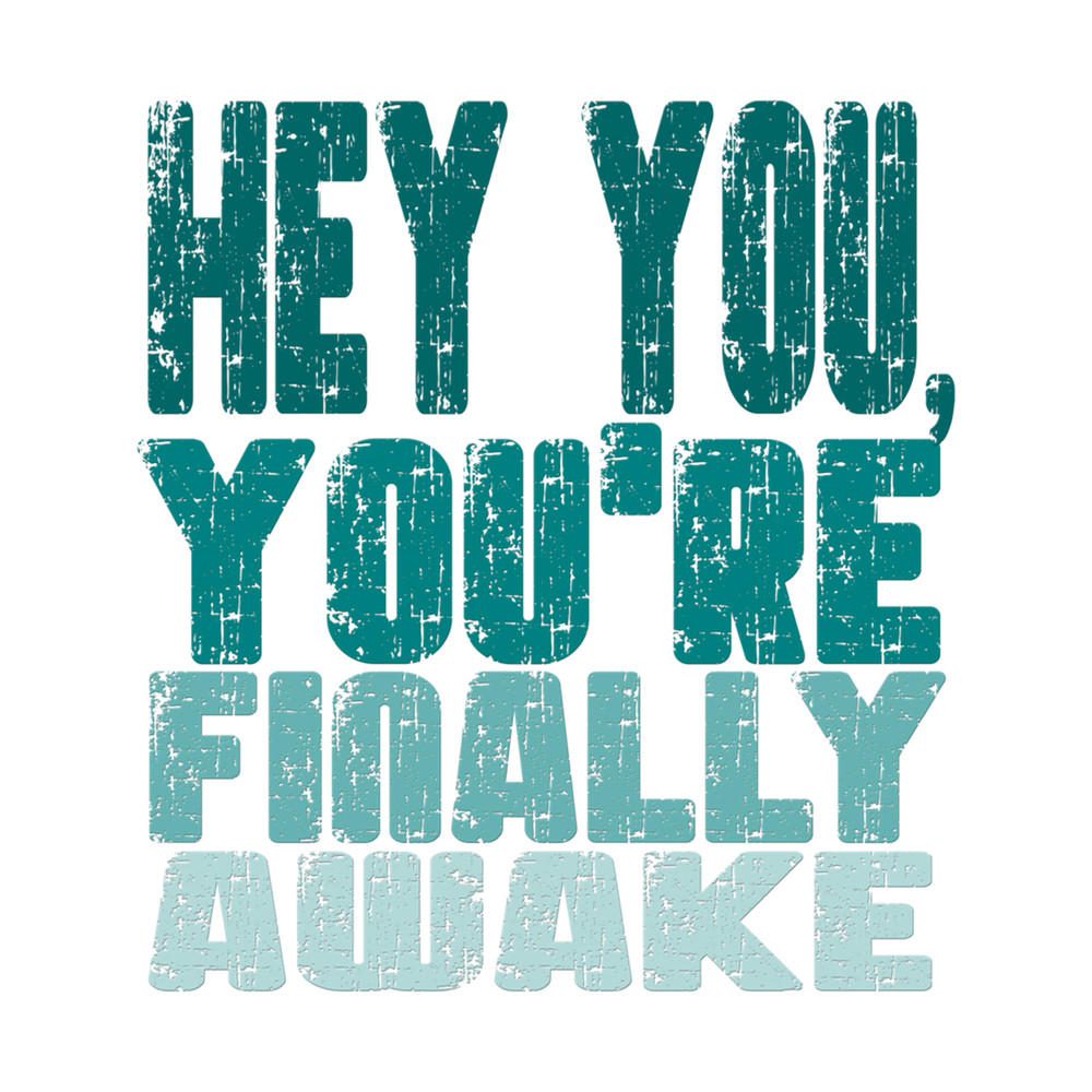 Hey You, You're Finally Awake (2).png