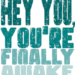 hey you, you're finally awake (2)