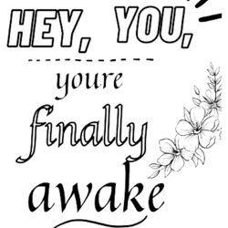 hey you, you're finally awake