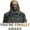 Hey, you you're Finally Awake.png