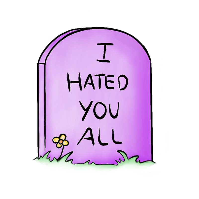 I hated you all, sarcastic tombstone .png
