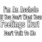 I'm An Asshole If You Don't Want Your Feelings Hurt Don't Talk To Me.png