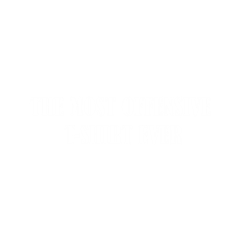 Most Offensive Ever .png