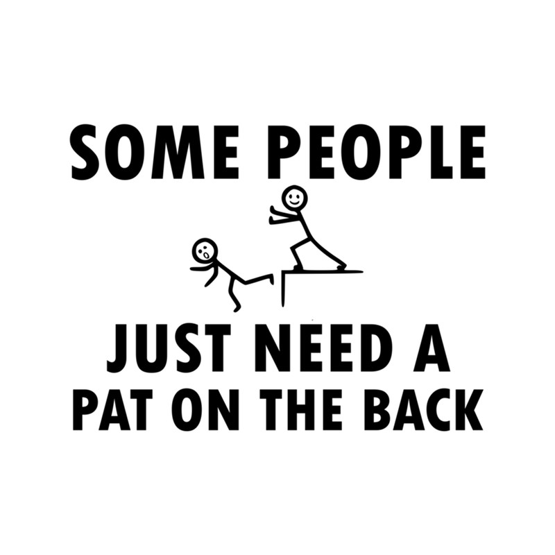 Some People Just Need A Pat On The Back, offensive, fuuny, gift idea .png