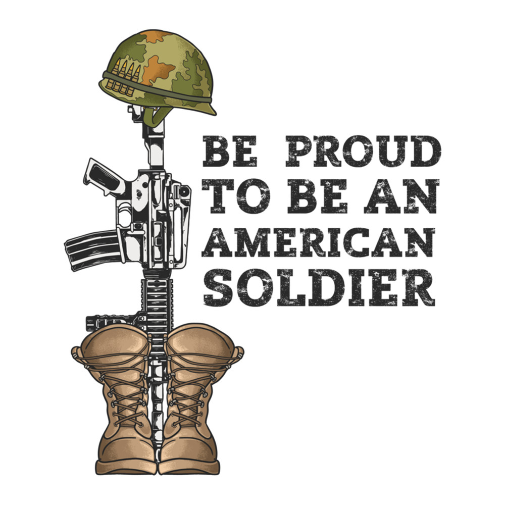 Be Proud To Be An American Soldier (3).png