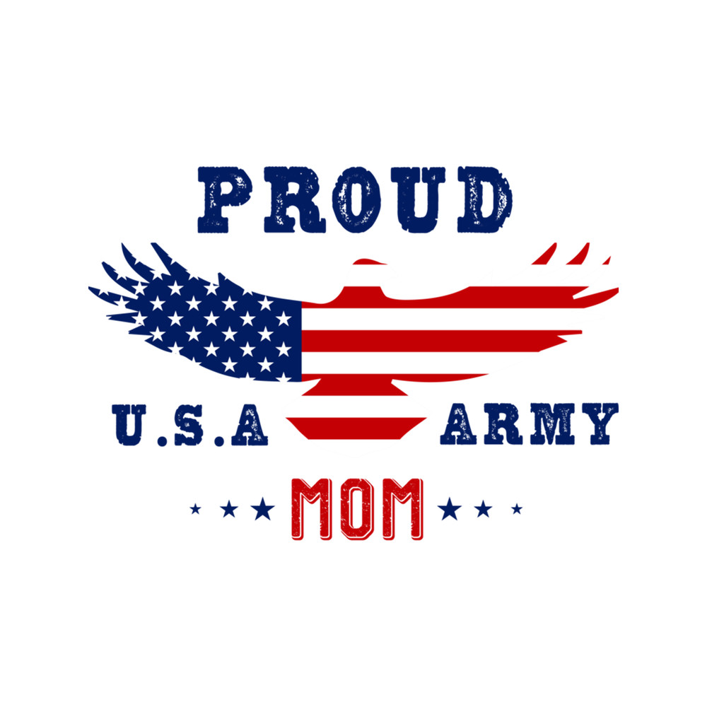 Be Proud To Be In The Us Army Military - proud usa army mom  .png